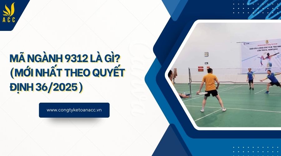 Mã ngành 9312 là gì? (Mới nhất theo quyết định 36/2025) - Công ty dịch ...