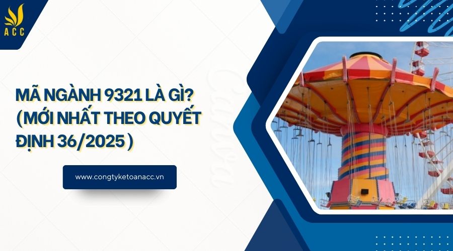 Mã ngành 9321 là gì? (Mới nhất theo quyết định 36/2025)