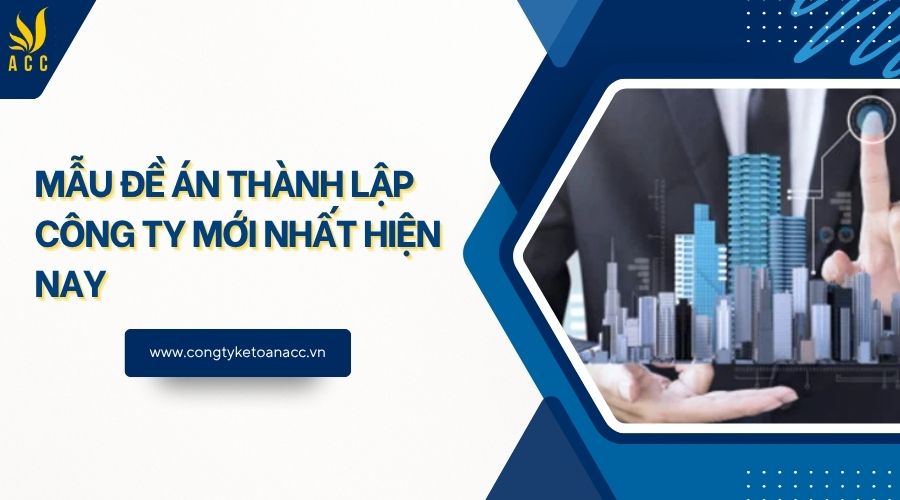 Mẫu đề án thành lập công ty mới nhất hiện nay