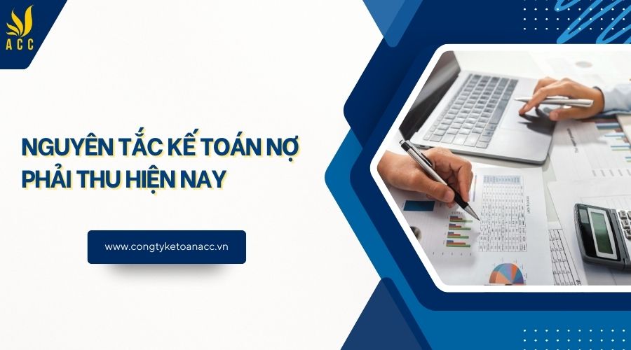 Nguyên tắc kế toán nợ phải thu hiện nay