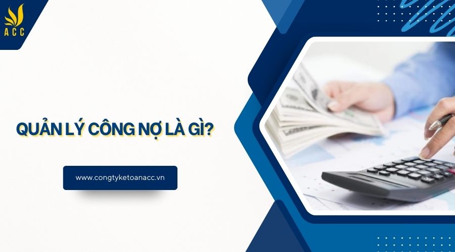 Quản lý công nợ là gì?
