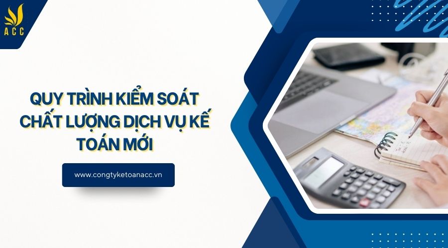 Quy trình kiểm soát chất lượng dịch vụ kế toán mới