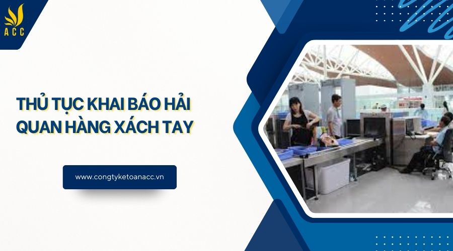 Thủ tục khai báo hải quan hàng xách tay