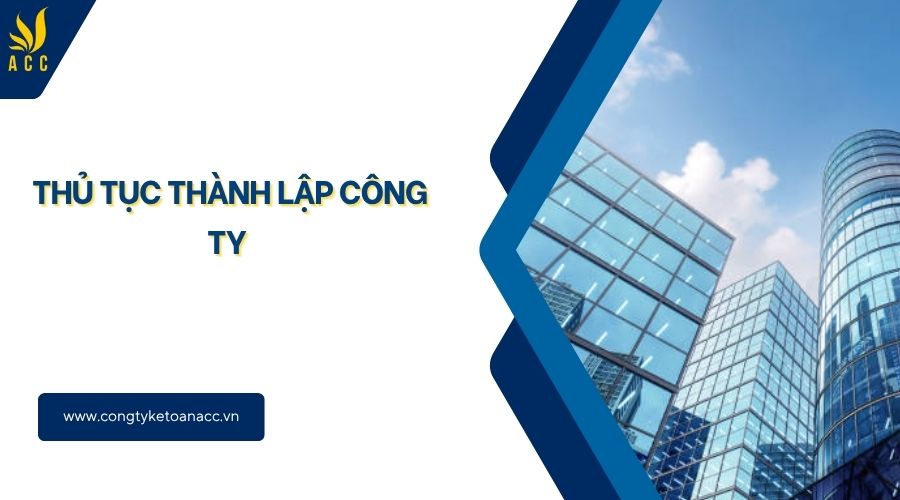 Thủ tục thành lập công ty chi tiết