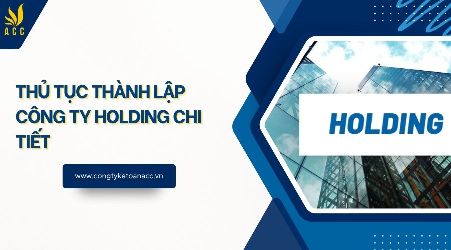 Thủ tục thành lập công ty Holding chi tiết
