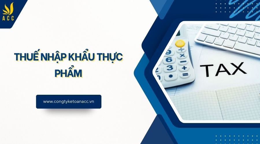 Thuế nhập khẩu thực phẩm