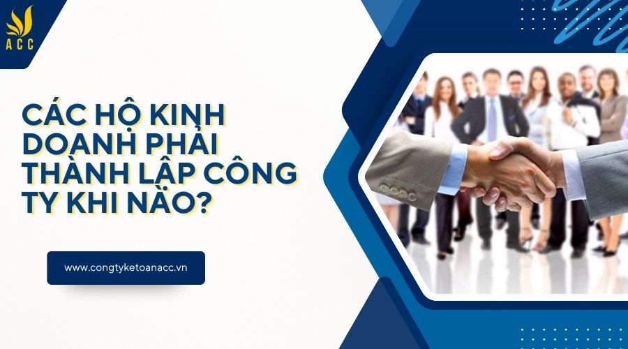Các hộ kinh doanh phải thành lập công ty khi nào?