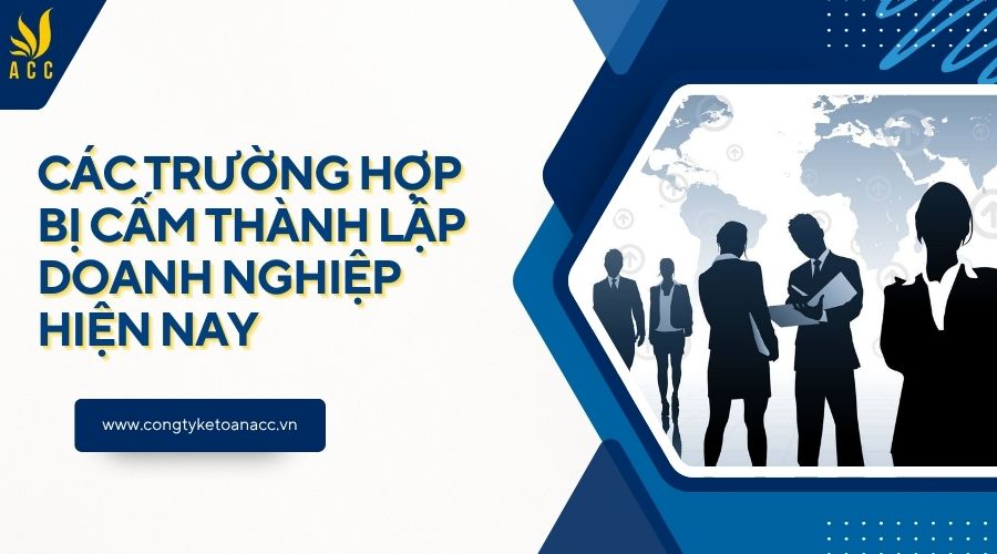 Các trường hợp bị cấm thành lập doanh nghiệp hiện nay