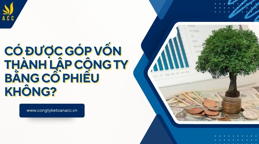 Có được góp vốn thành lập công ty bằng cổ phiếu không?