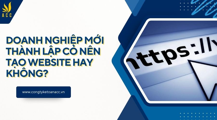 Doanh nghiệp mới thành lập có nên tạo website hay không?