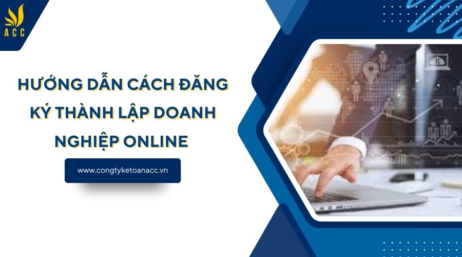 Hướng dẫn cách đăng ký thành lập doanh nghiệp online 