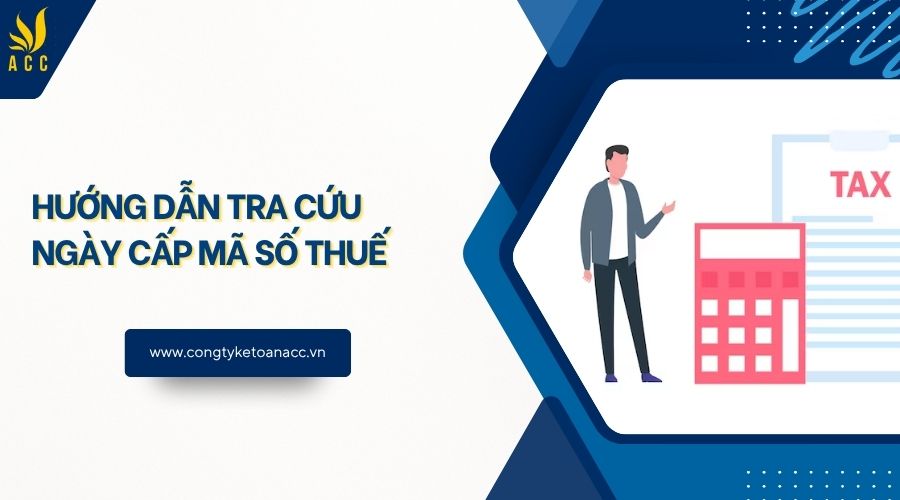 Hướng dẫn tra cứu ngày cấp mã số thuế