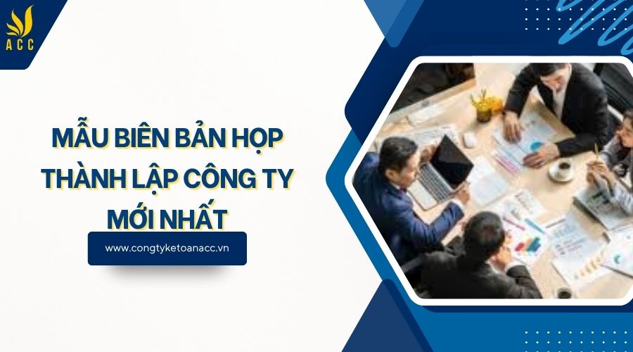Mẫu biên bản họp thành lập công ty mới nhất