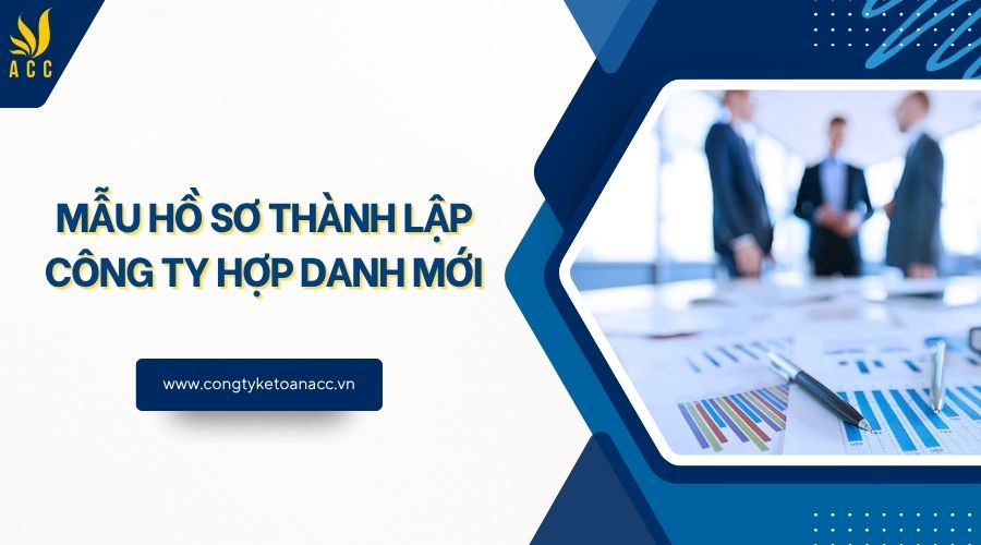 Mẫu hồ sơ thành lập công ty hợp danh mới