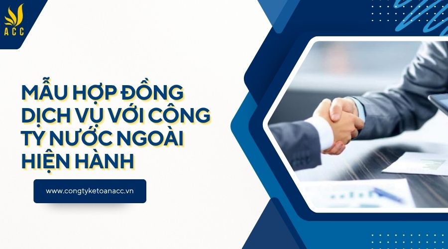 Mẫu hợp đồng dịch vụ với công ty nước ngoài hiện hành