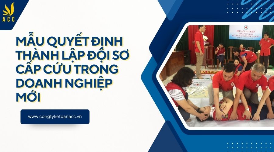 Mẫu quyết định thành lập đội sơ cấp cứu trong doanh nghiệp mới