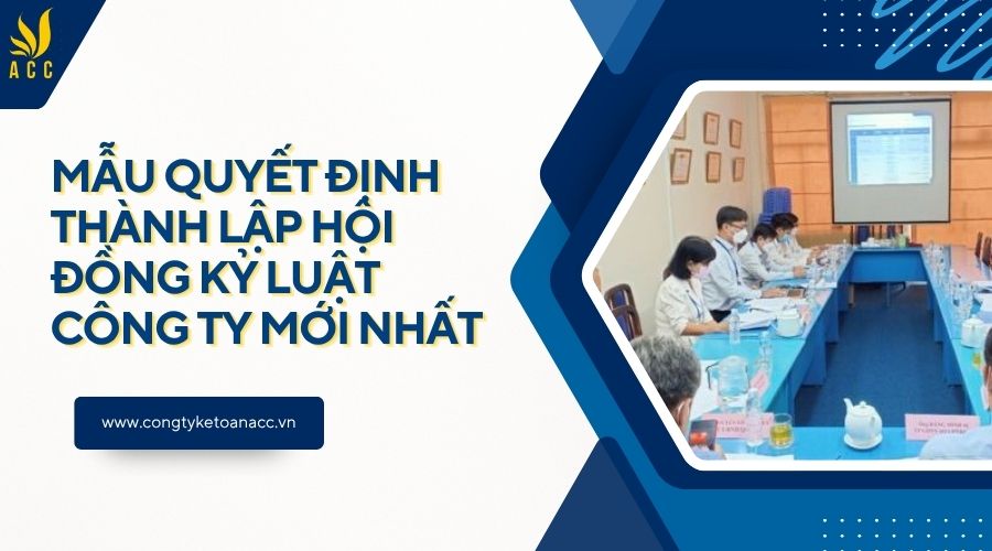 Mẫu quyết định thành lập hội đồng kỷ luật công ty mới nhất