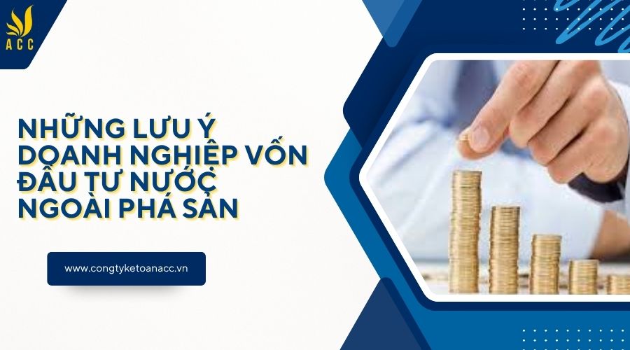 Những lưu ý doanh nghiệp vốn đầu tư nước ngoài phá sản