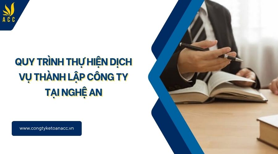 Quy trình thực hiện dịch vụ thành lập công ty tại Nghệ An của Công ty dịch vụ kế toán ACC