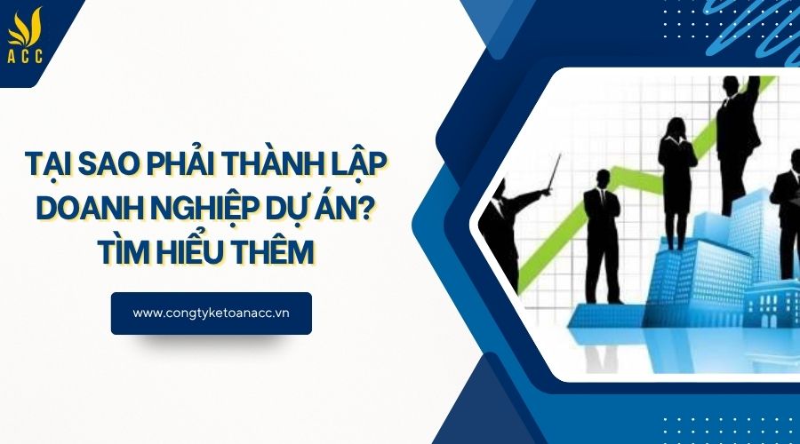 Tại sao phải thành lập doanh nghiệp dự án? Tìm hiểu thêm