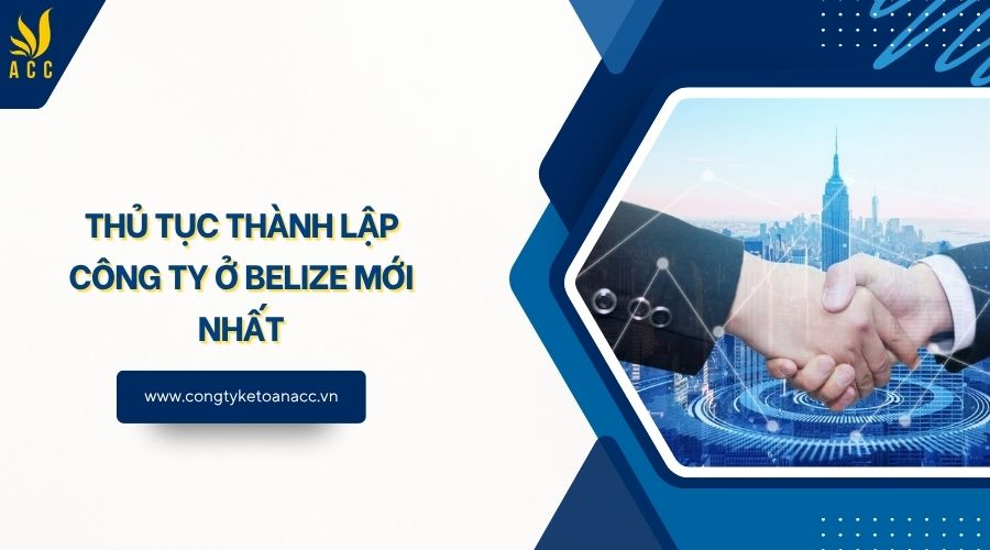 Thủ tục thành lập công ty ở nước ngoài Belize mới nhất