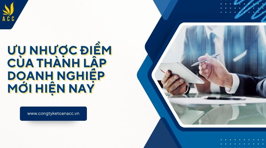 Ưu nhược điểm của thành lập doanh nghiệp mới hiện nay