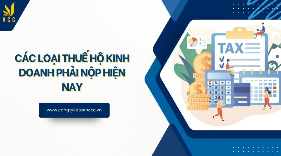 Các loại thuế hộ kinh doanh phải nộp hiện nay
