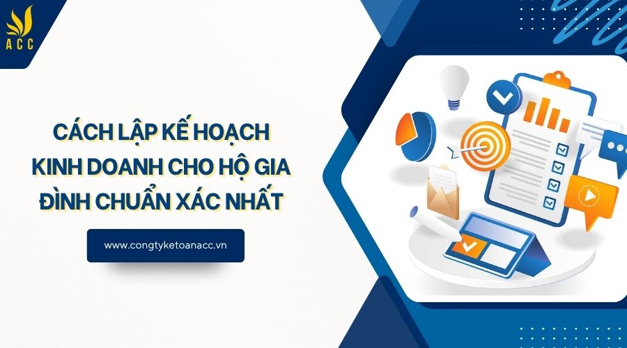 Cách lập kế hoạch kinh doanh cho hộ gia đình chuẩn xác nhất