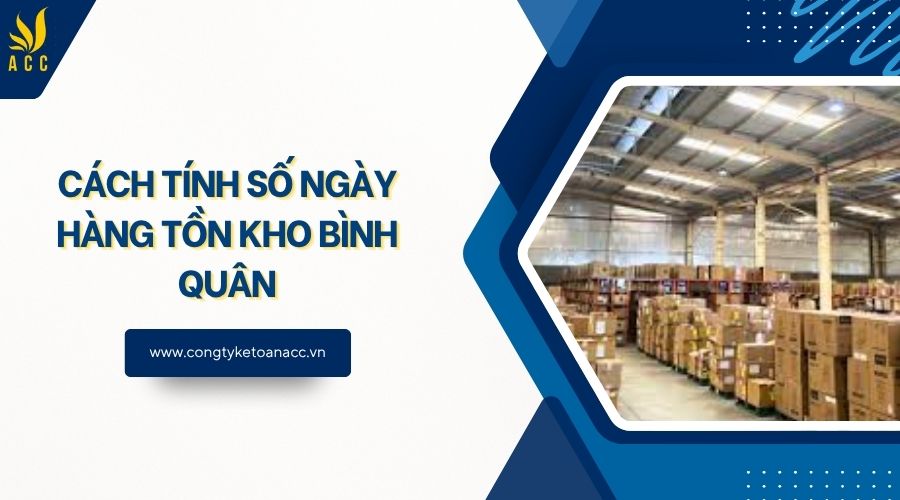Cách tính số ngày hàng tồn kho bình quân