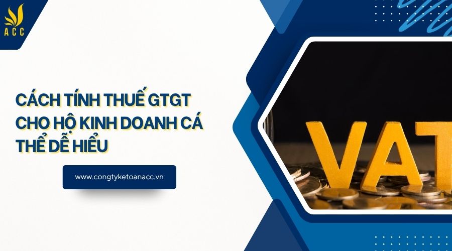 Cách tính thuế GTGT cho hộ kinh doanh cá thể dễ hiểu