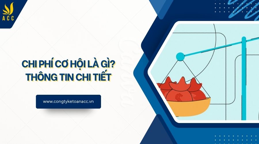 Chi phí cơ hội là gì? Thông tin chi tiết