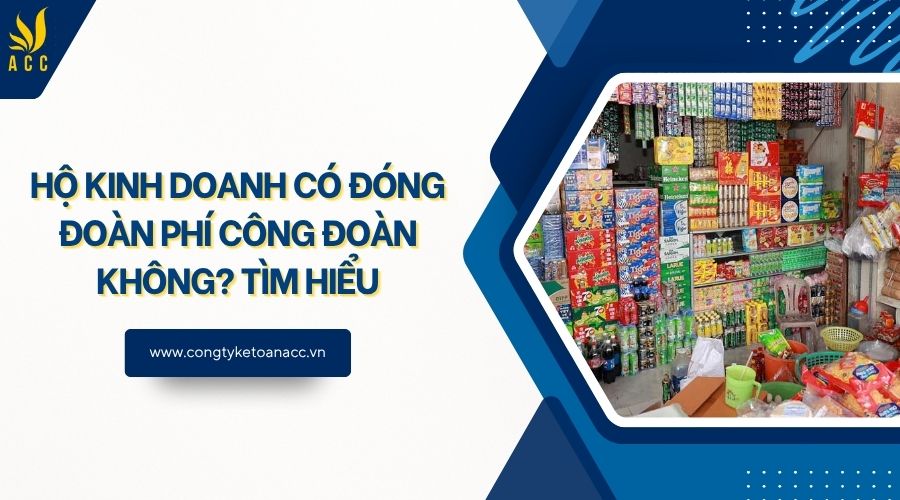 Hộ kinh doanh có đóng đoàn phí công đoàn không? Tìm hiểu