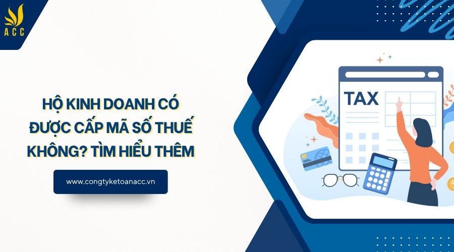 Hộ kinh doanh có được cấp mã số thuế không? Tìm hiểu thêm