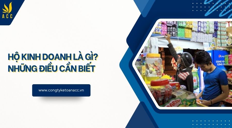 Hộ kinh doanh là gì? Những điều cần biết