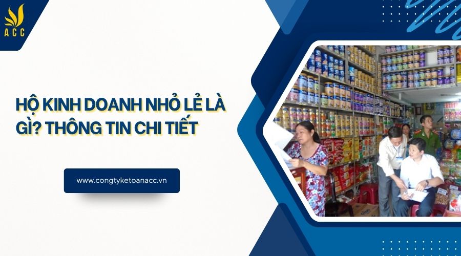 Hộ kinh doanh nhỏ lẻ là gì? Thông tin chi tiết