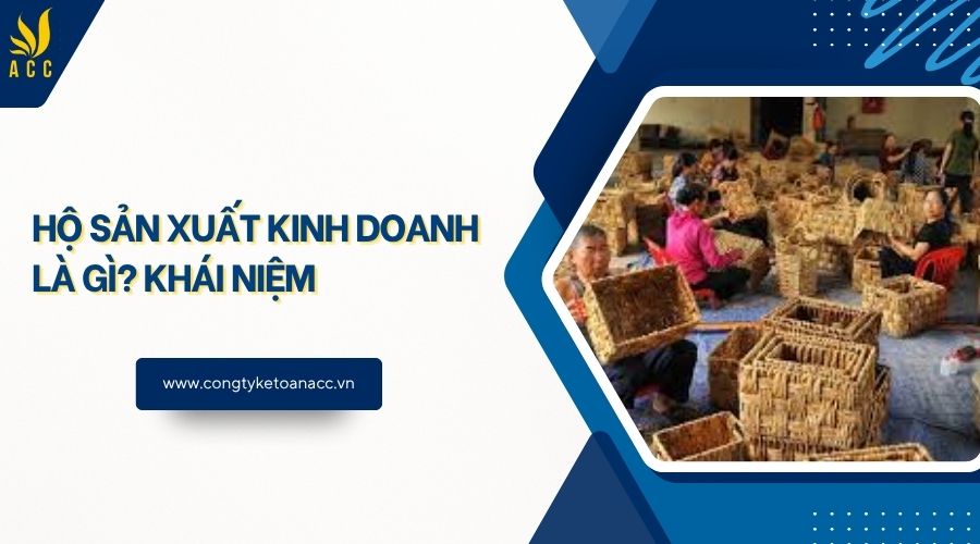 Hộ sản xuất kinh doanh là gì? Khái niệm