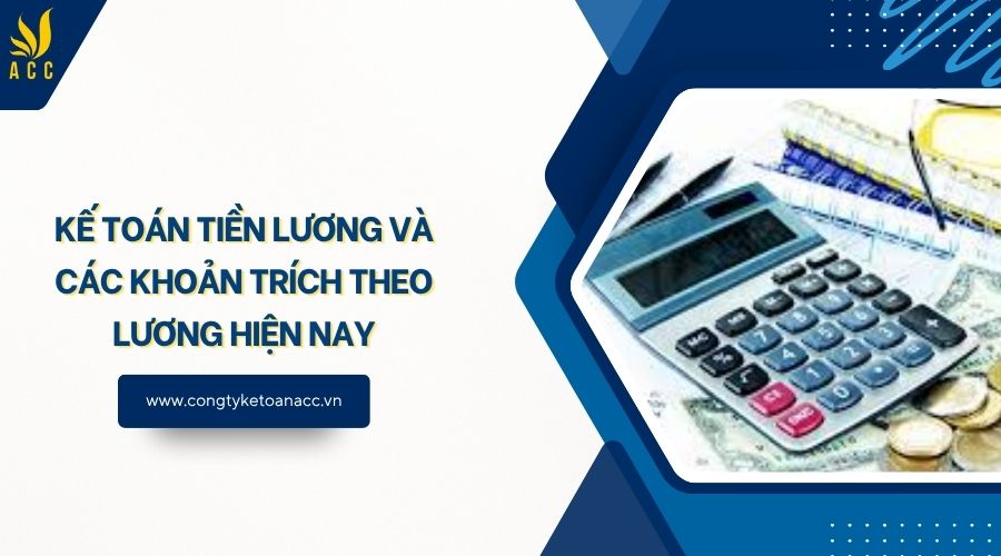 Kế toán tiền lương và các khoản trích theo lương hiện nay