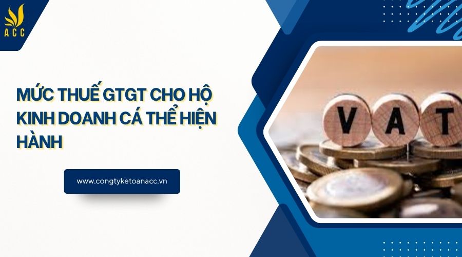 Mức thuế GTGT cho hộ kinh doanh cá thể hiện hành