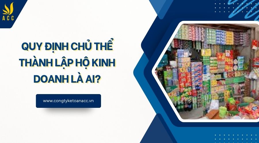 Quy định chủ thể thành lập hộ kinh doanh là ai?