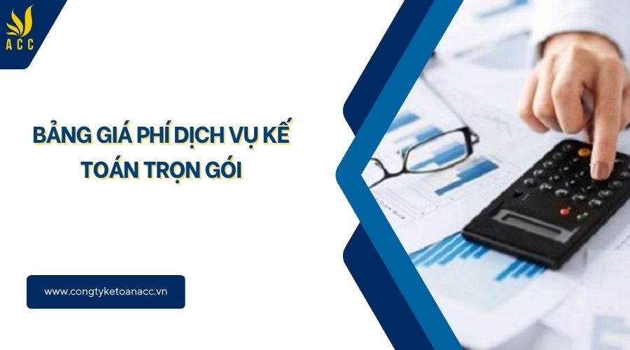 Bảng giá phí dịch vụ kế toán trọn gói