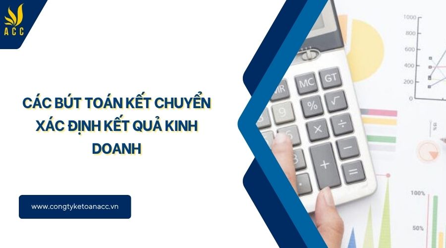 Các bút toán kết chuyển xác định kết quả kinh doanh
