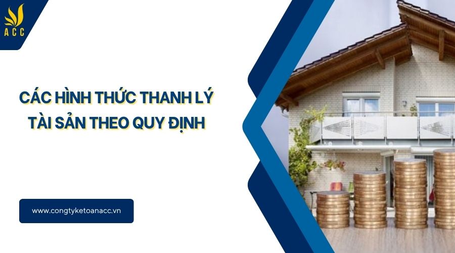 Các hình thức thanh lý tài sản theo quy định