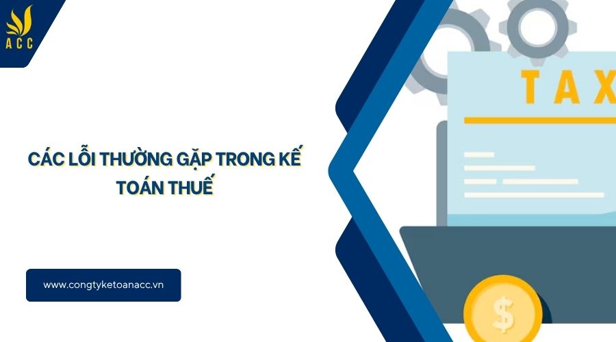 Các lỗi thường gặp trong kế toán thuế
