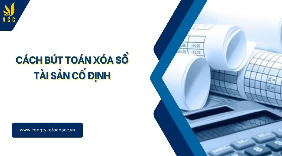 Cách bút toán xóa sổ tài sản cố định