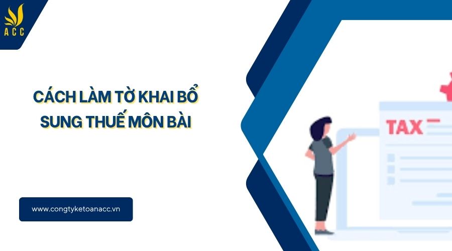 Cách làm tờ khai bổ sung thuế môn bài