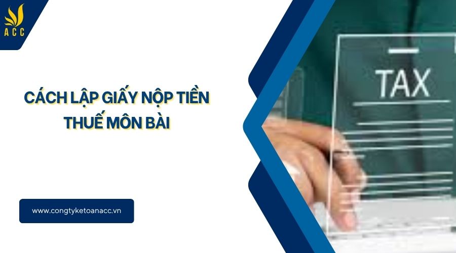 Cách lập giấy nộp tiền thuế môn bài