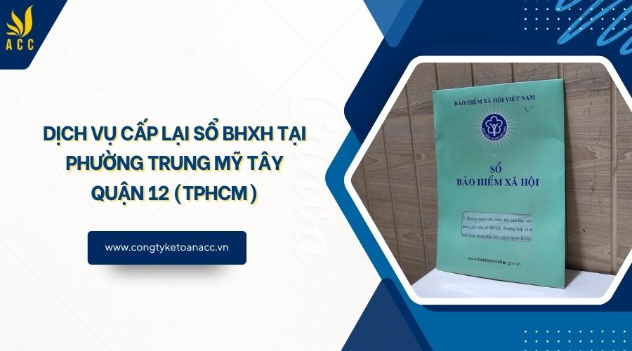 Dịch vụ cấp lại sổ BHXH tại Phường Trung Mỹ Tây Quận 12 (TPHCM)