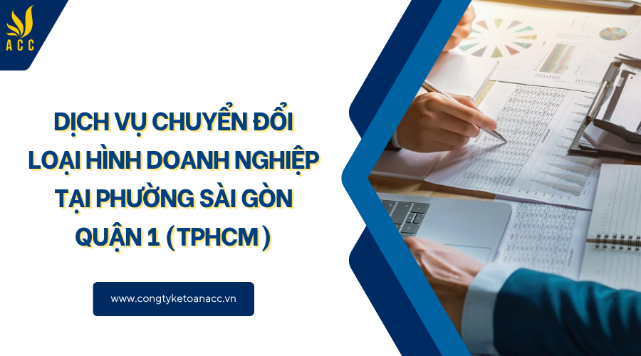 Dịch vụ chuyển đổi loại hình doanh nghiệp tại Phường Sài Gòn Quận 1 (TPHCM)