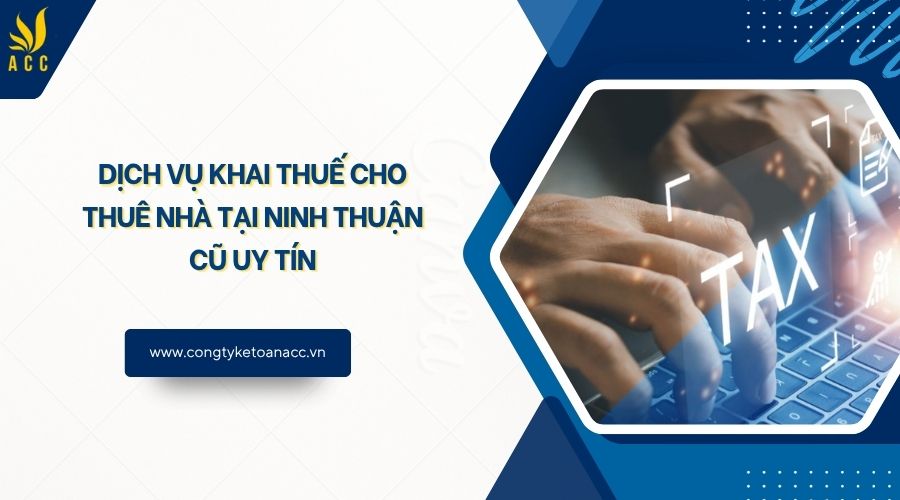 Dịch vụ khai thuế cho thuê nhà tại Ninh Thuận cũ uy tín