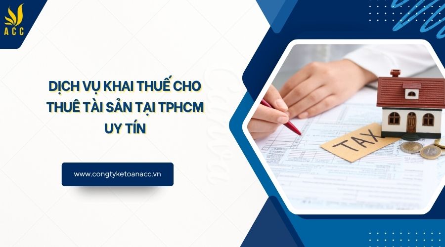 Dịch vụ khai thuế cho thuê tài sản tại TPHCM uy tín